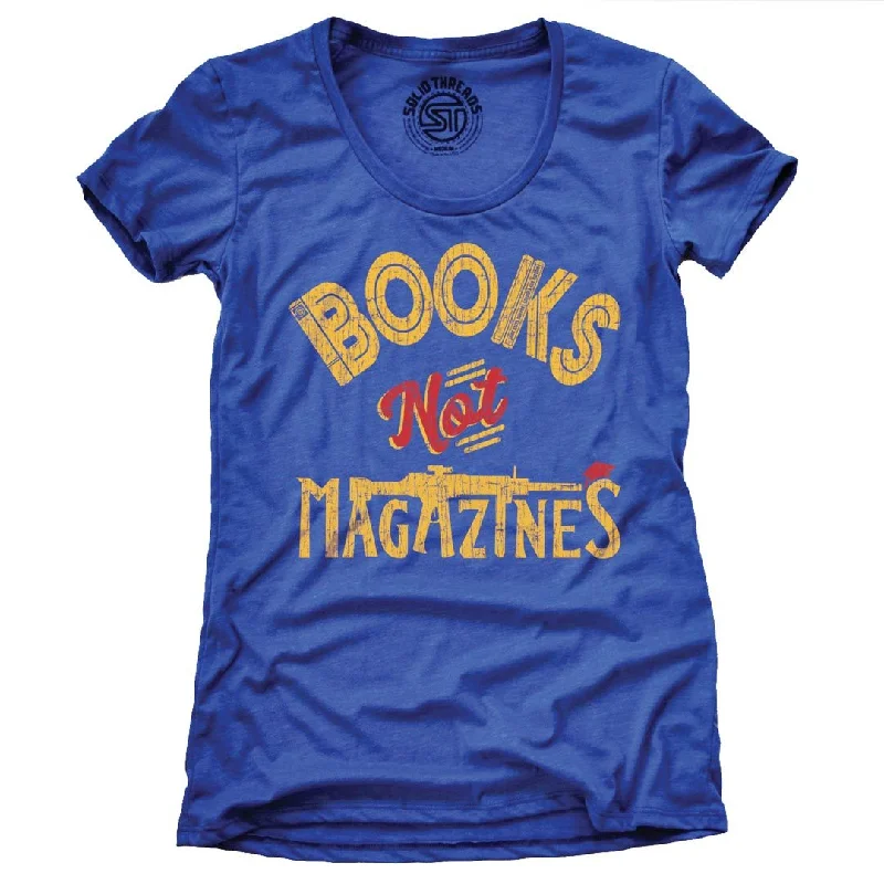 Women's Books Not Magazines T-shirt | Supports Gun Reform Legislation